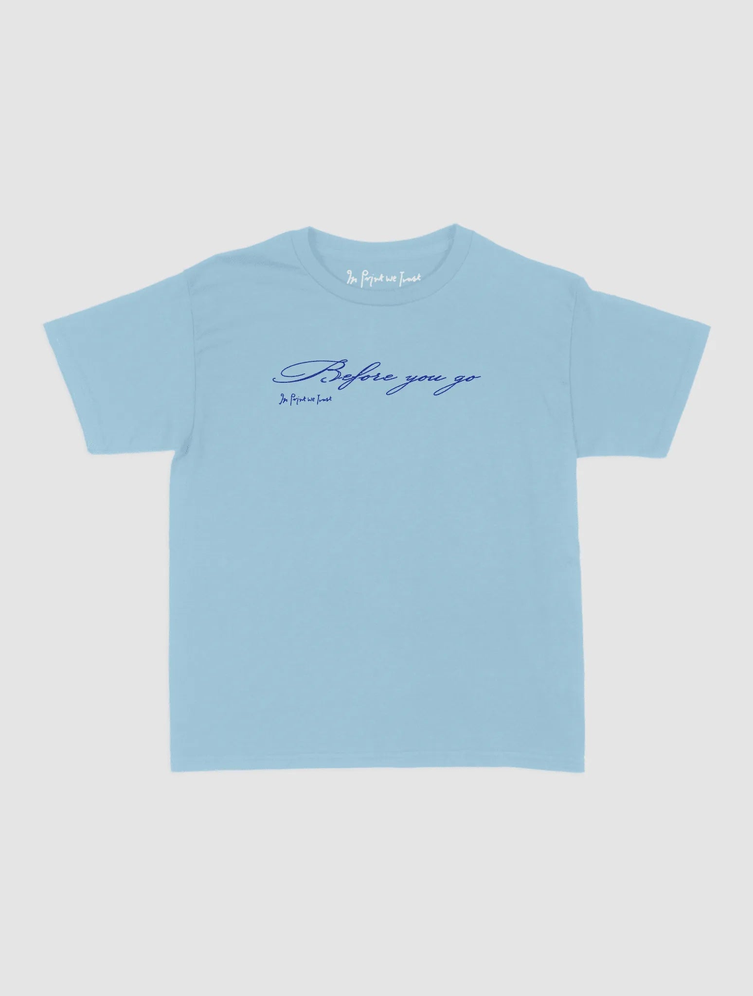 before you go baby tee - In Print We Trust