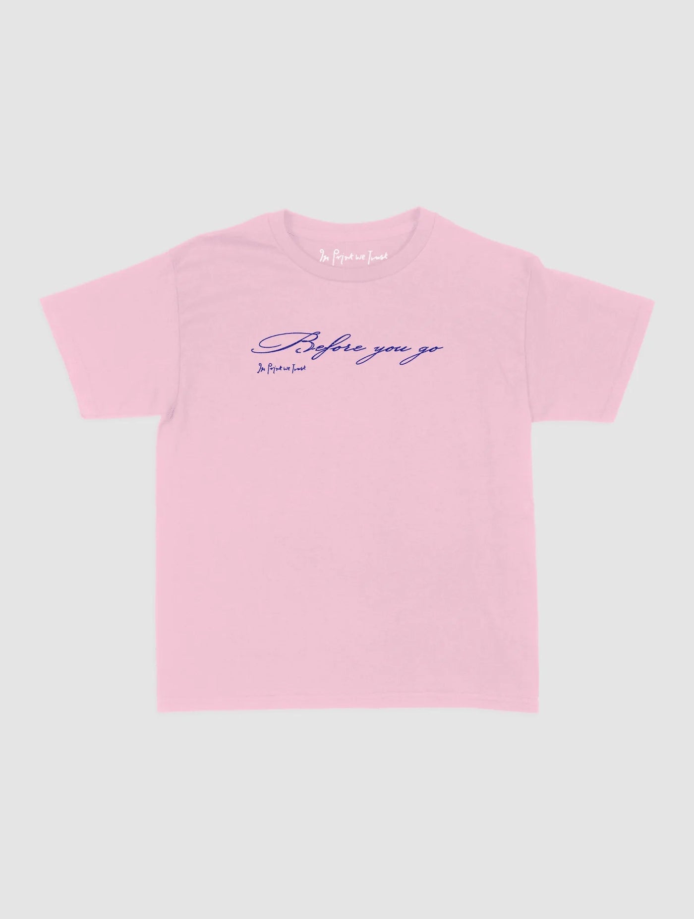before you go baby tee - In Print We Trust