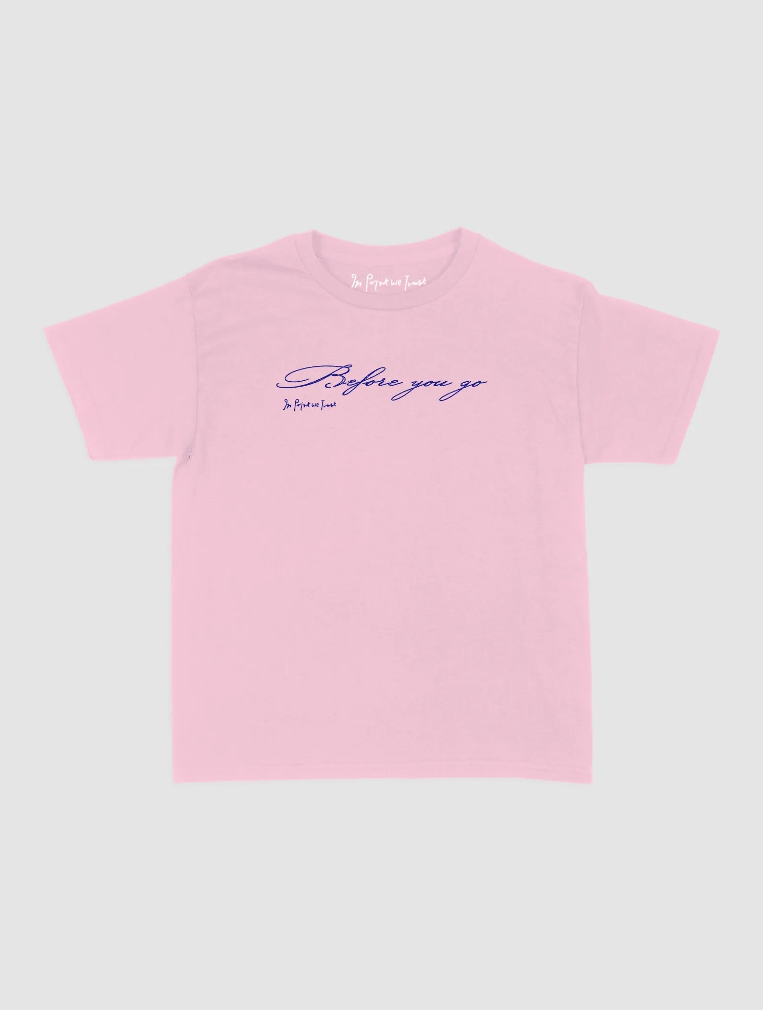 before you go baby tee - In Print We Trust
