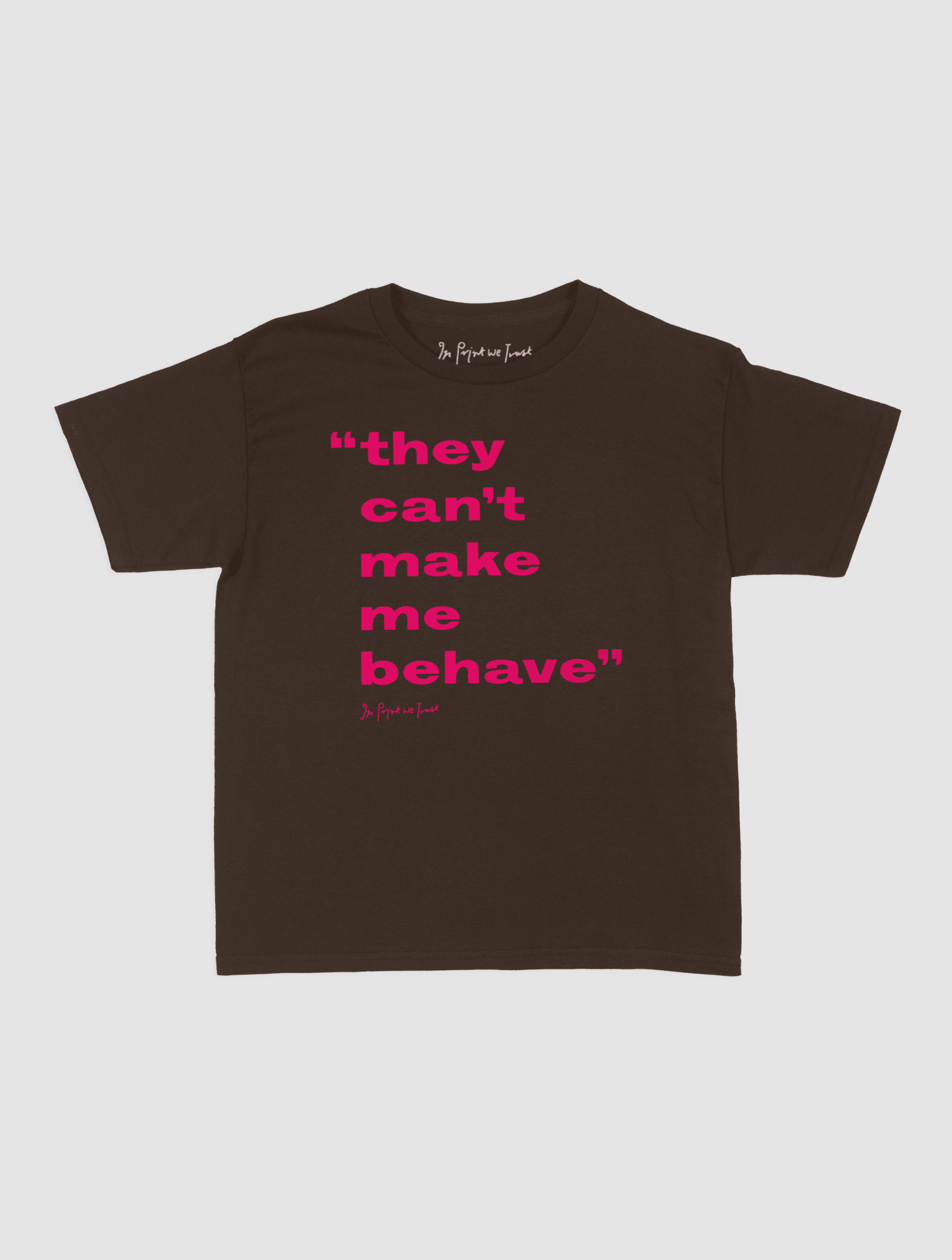 behave baby tee - In Print We Trust