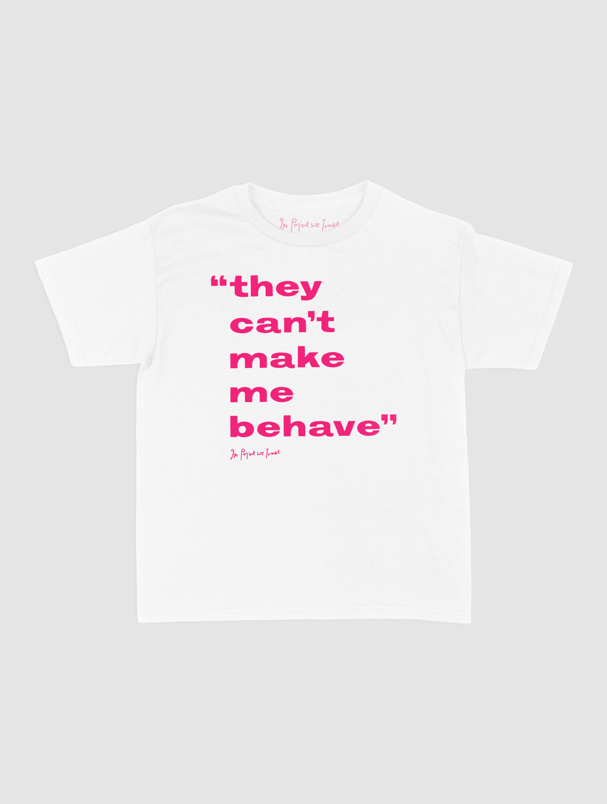 behave baby tee - In Print We Trust