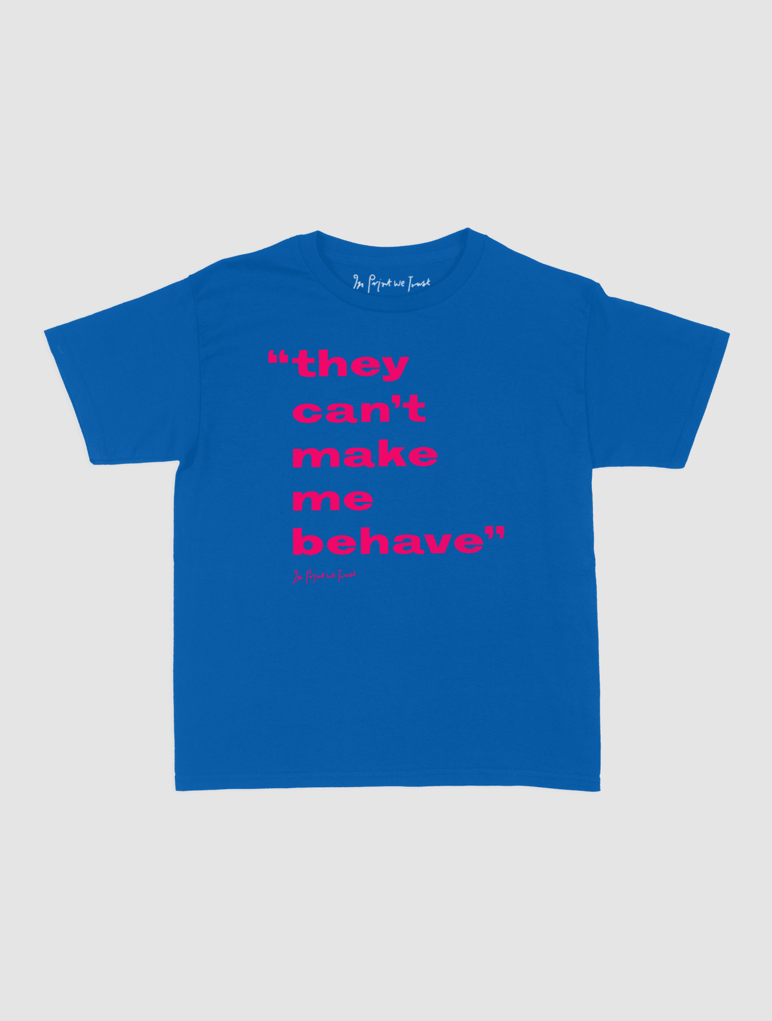 behave baby tee - In Print We Trust