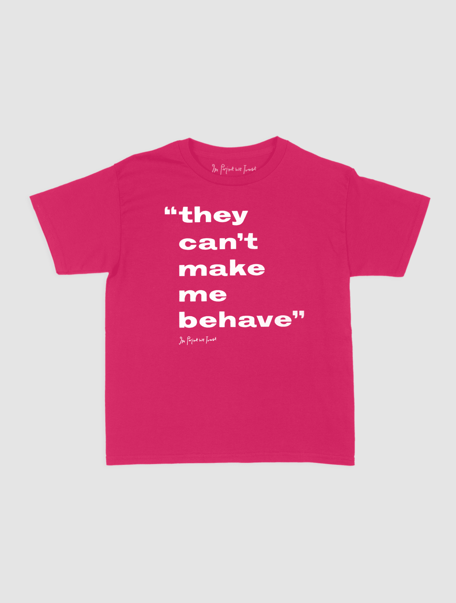 behave baby tee - In Print We Trust