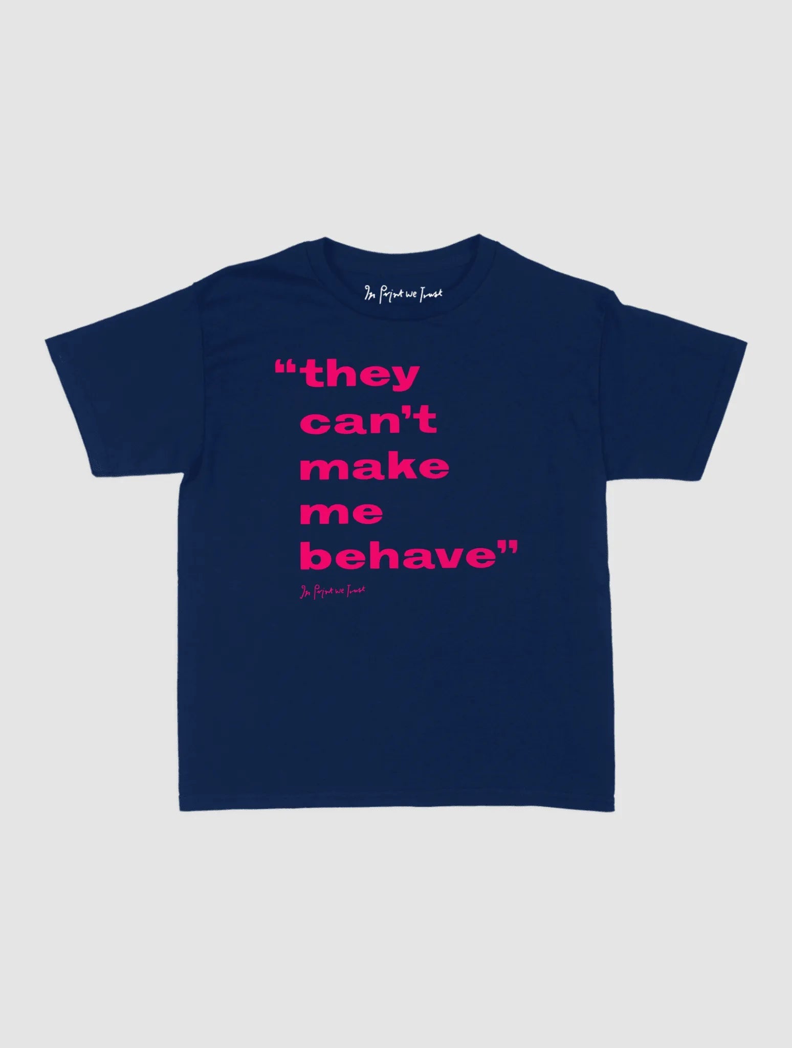behave baby tee - In Print We Trust