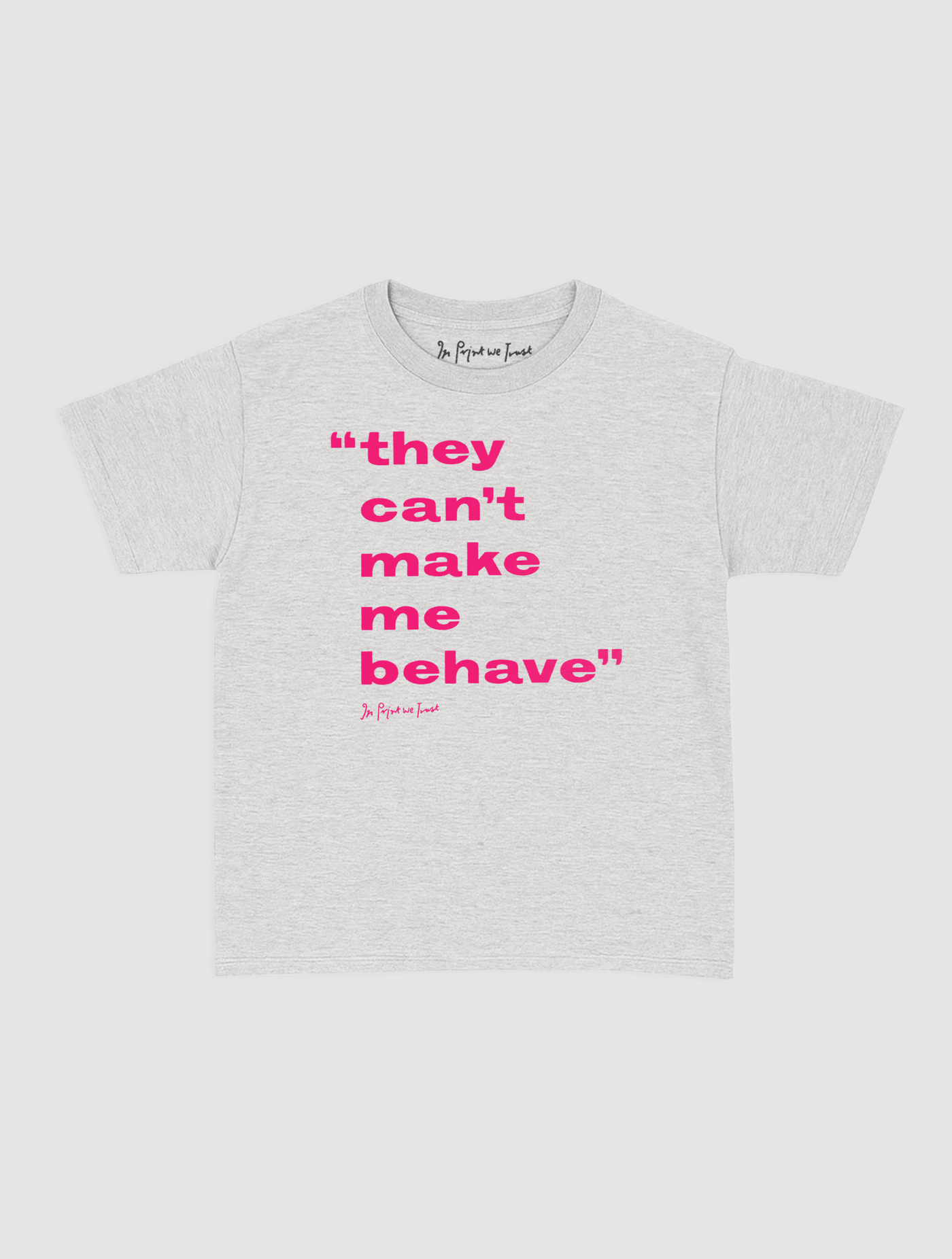 behave baby tee - In Print We Trust