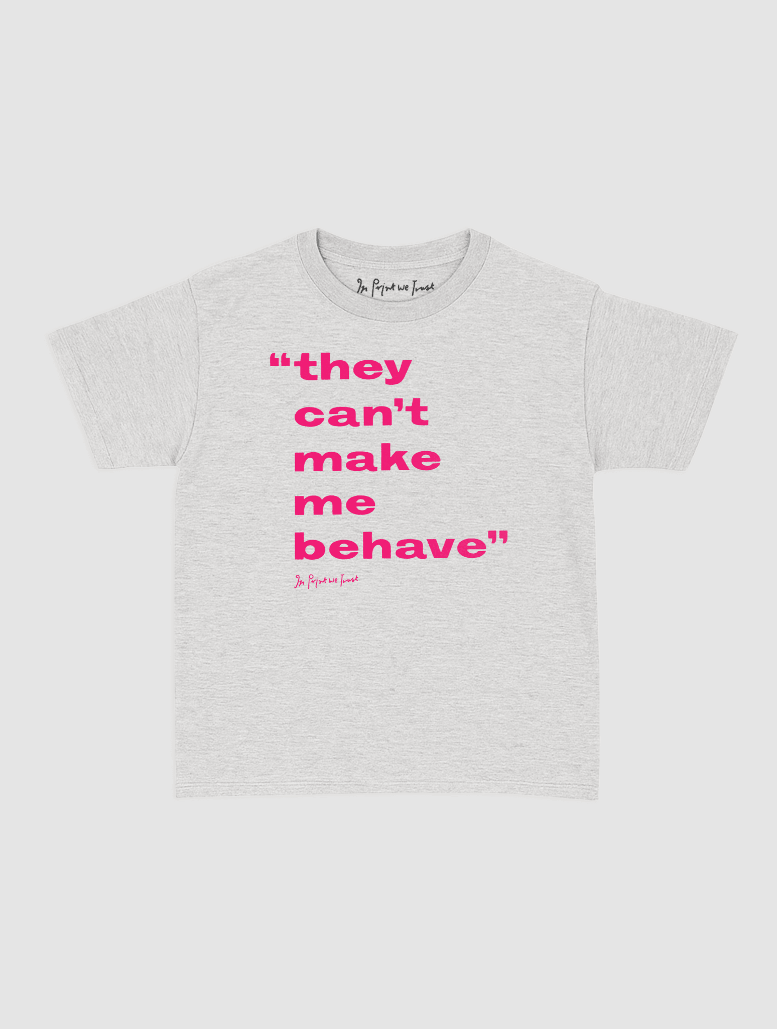behave baby tee - In Print We Trust