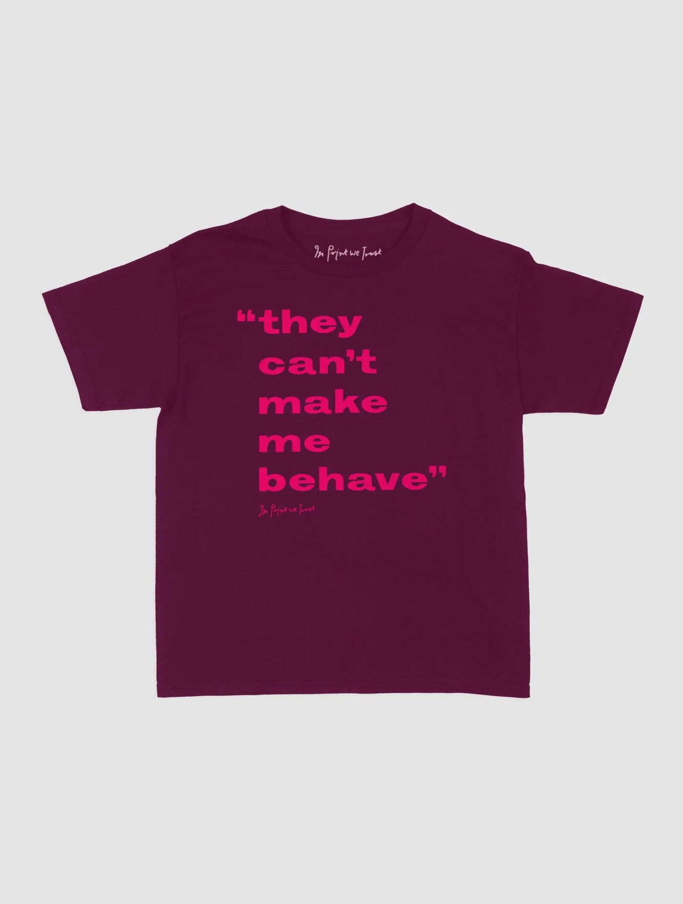 behave baby tee - In Print We Trust