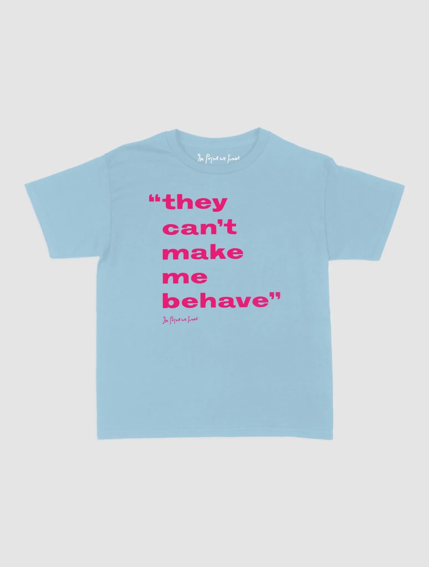 behave baby tee - In Print We Trust