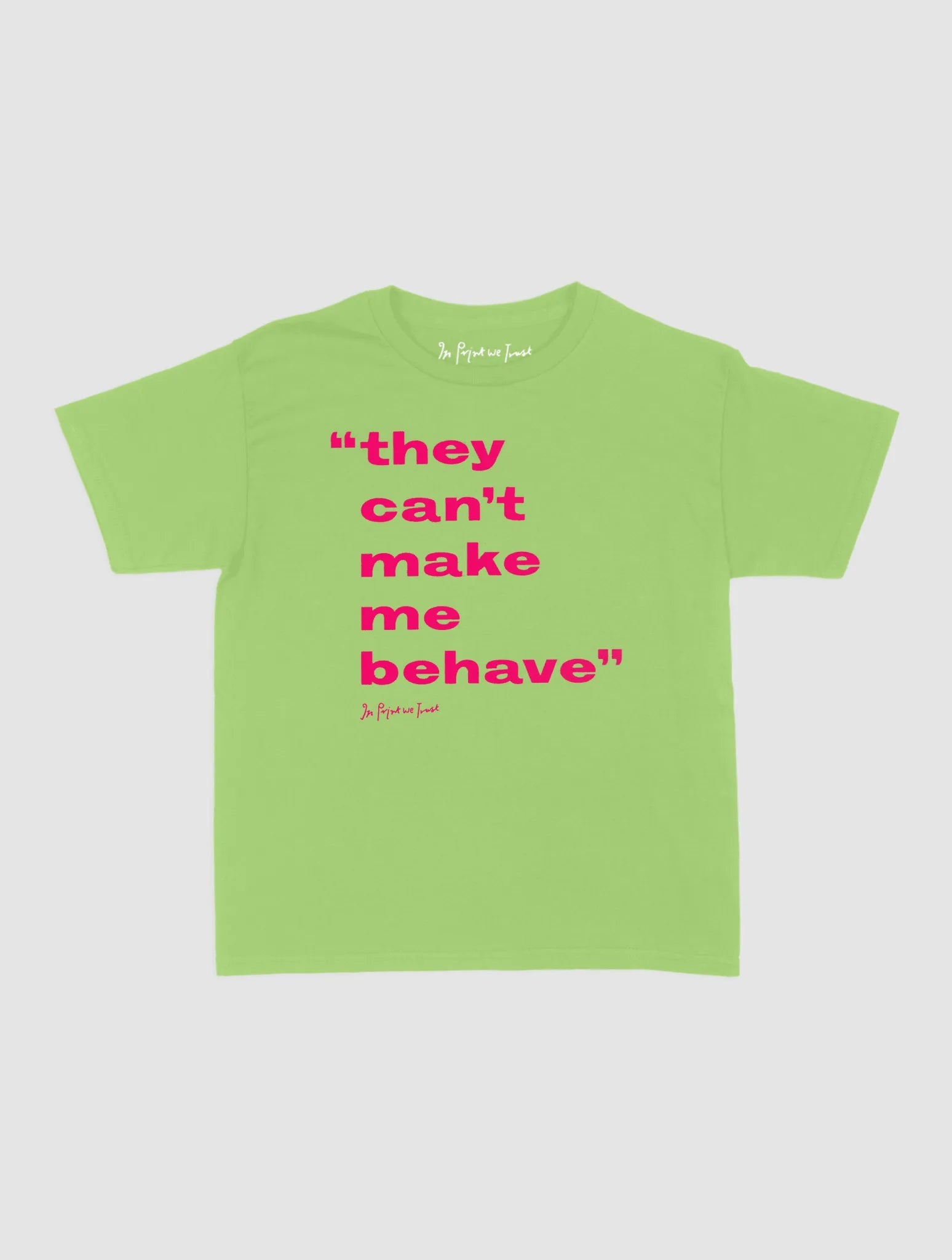 behave baby tee - In Print We Trust