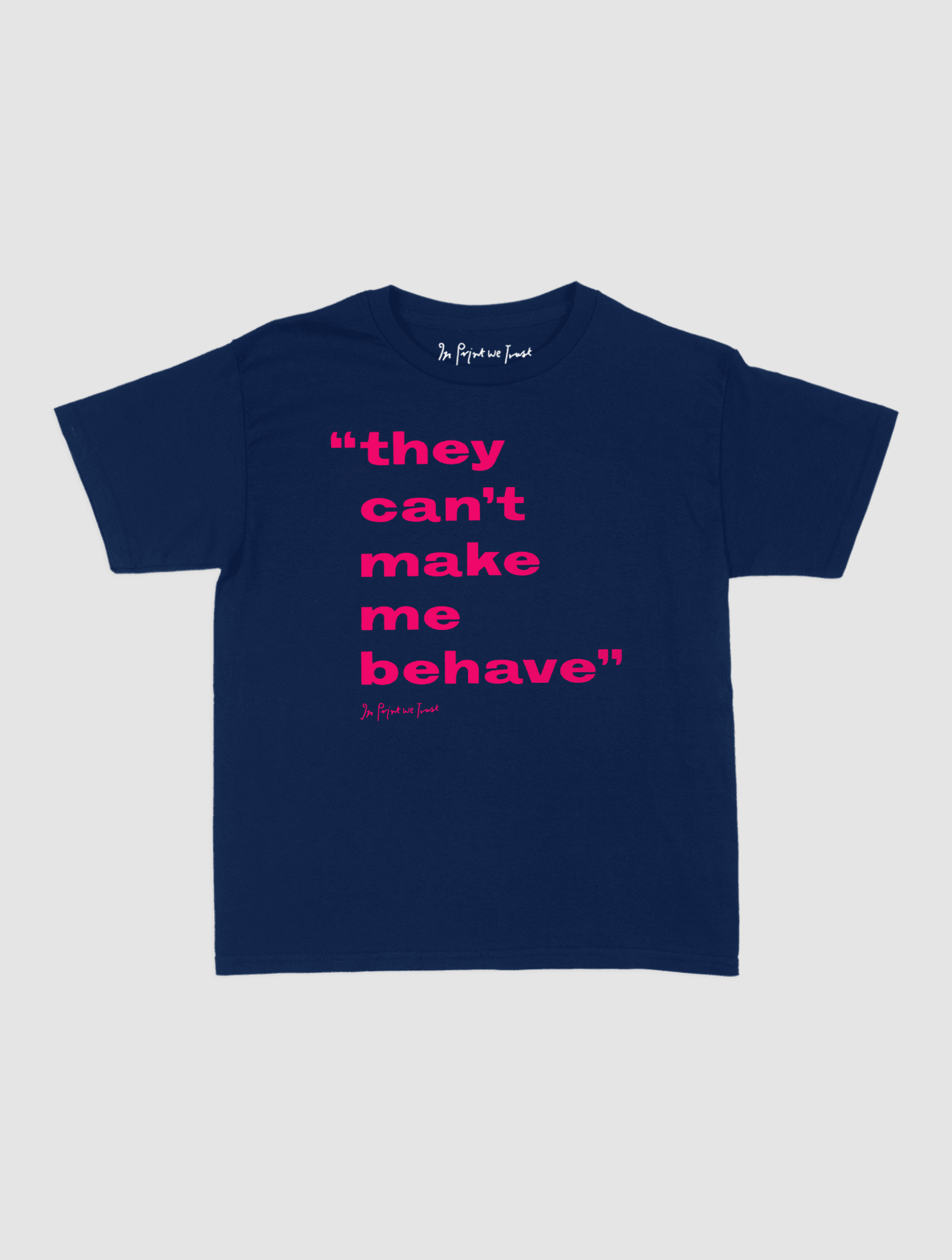 behave baby tee - In Print We Trust