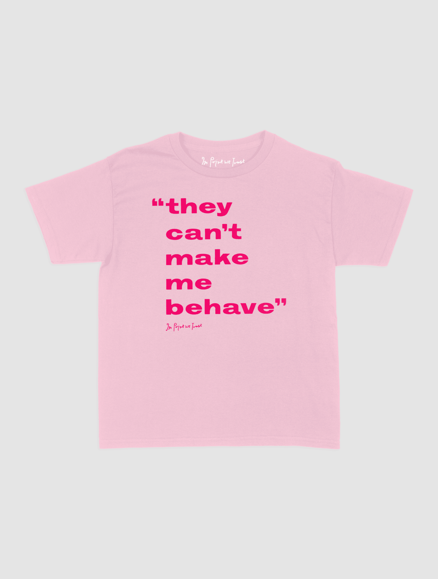 behave baby tee - In Print We Trust