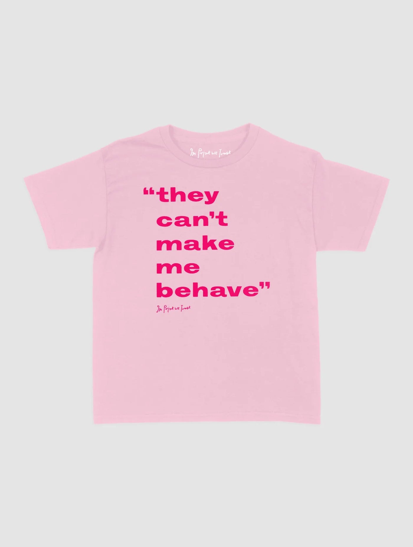 behave baby tee - In Print We Trust