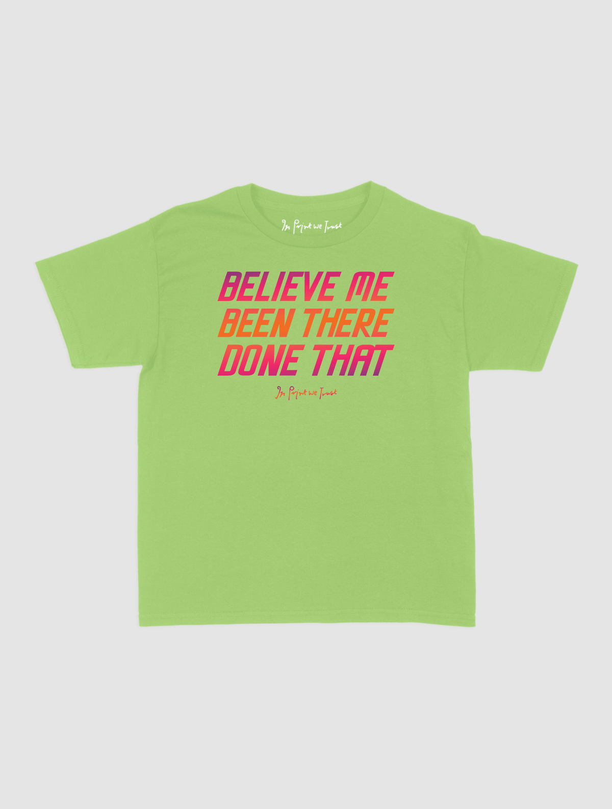 believe me baby tee - In Print We Trust