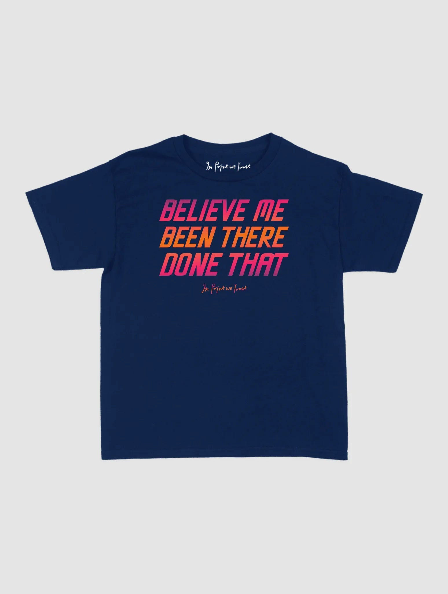 believe me baby tee - In Print We Trust