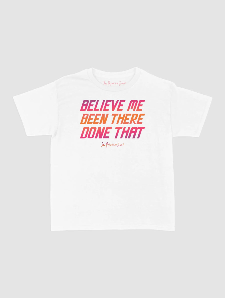 believe me baby tee - In Print We Trust