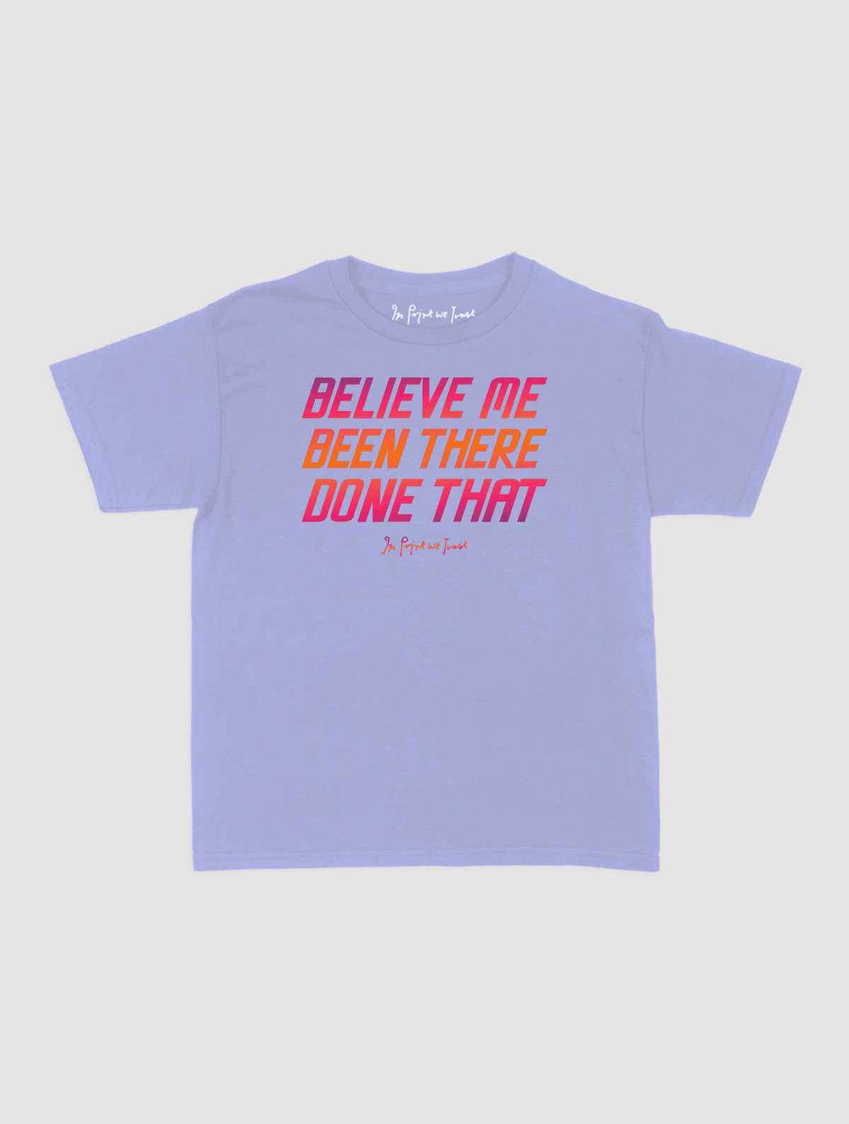 believe me baby tee - In Print We Trust