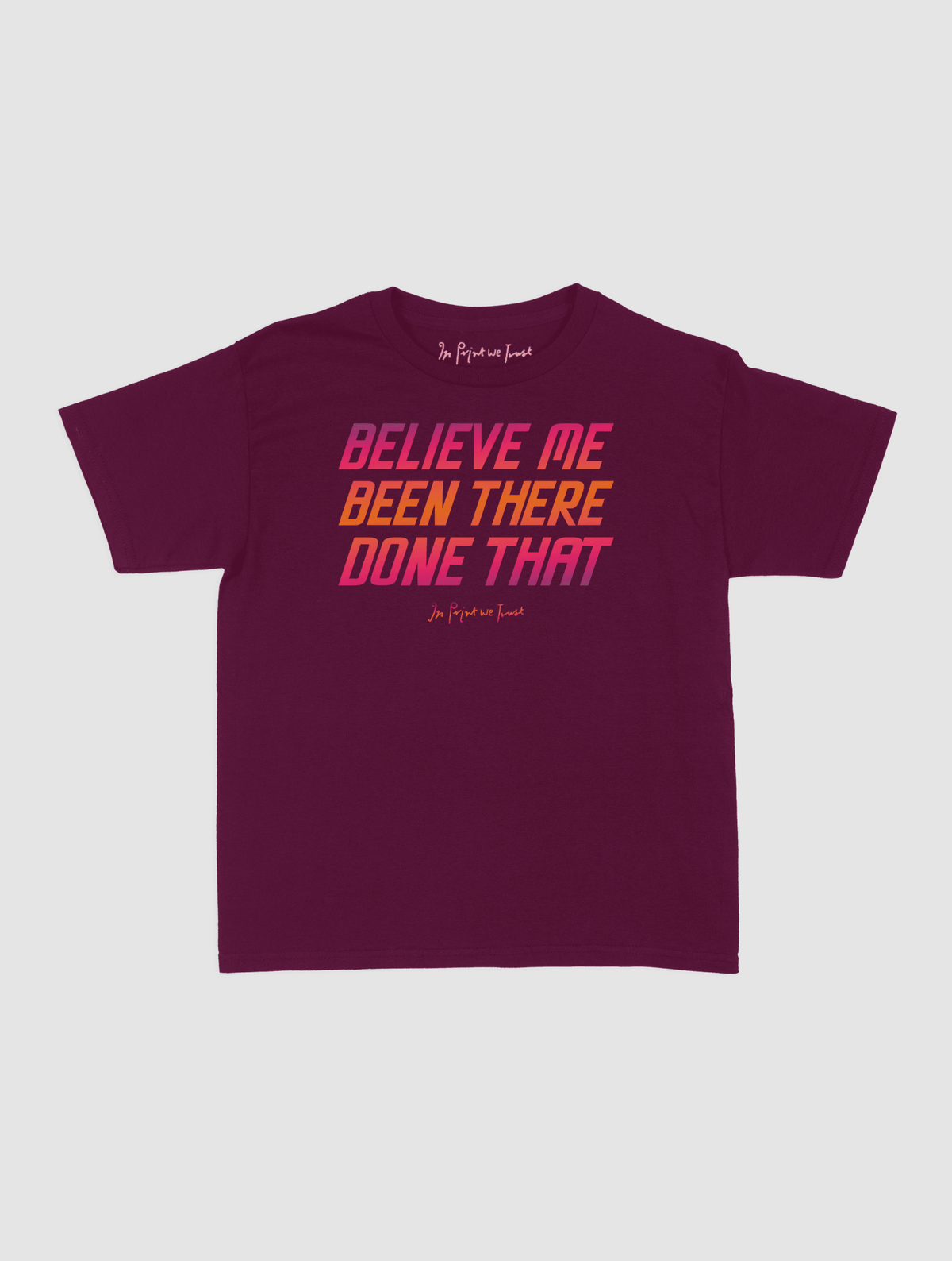 believe me baby tee - In Print We Trust