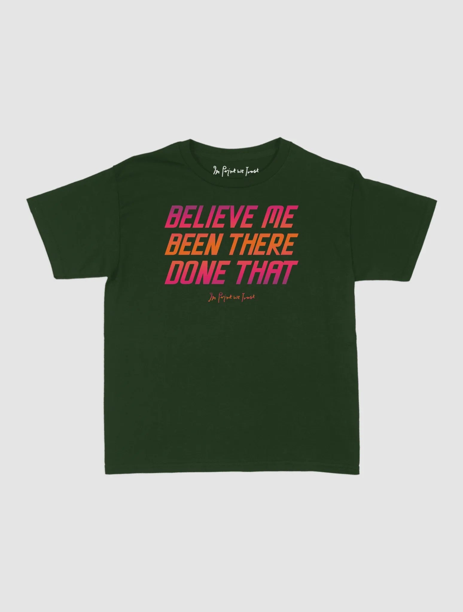 believe me baby tee - In Print We Trust