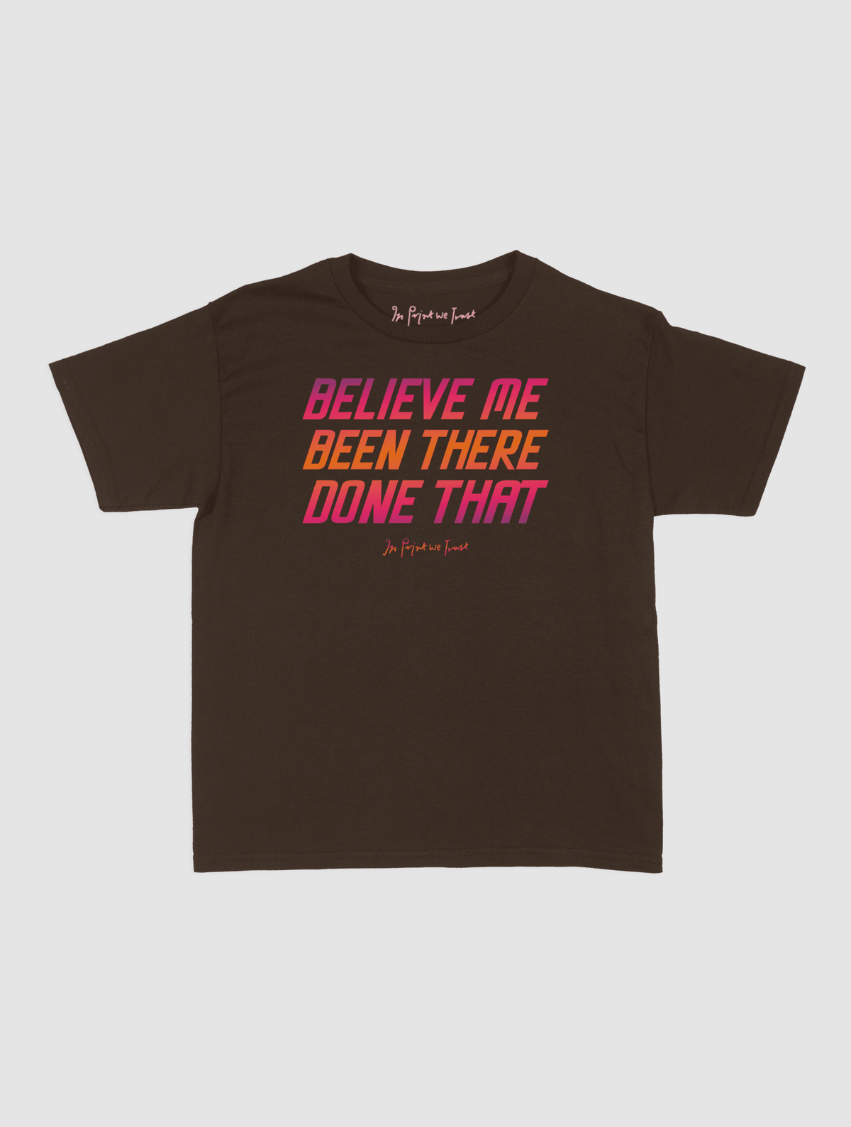 believe me baby tee - In Print We Trust
