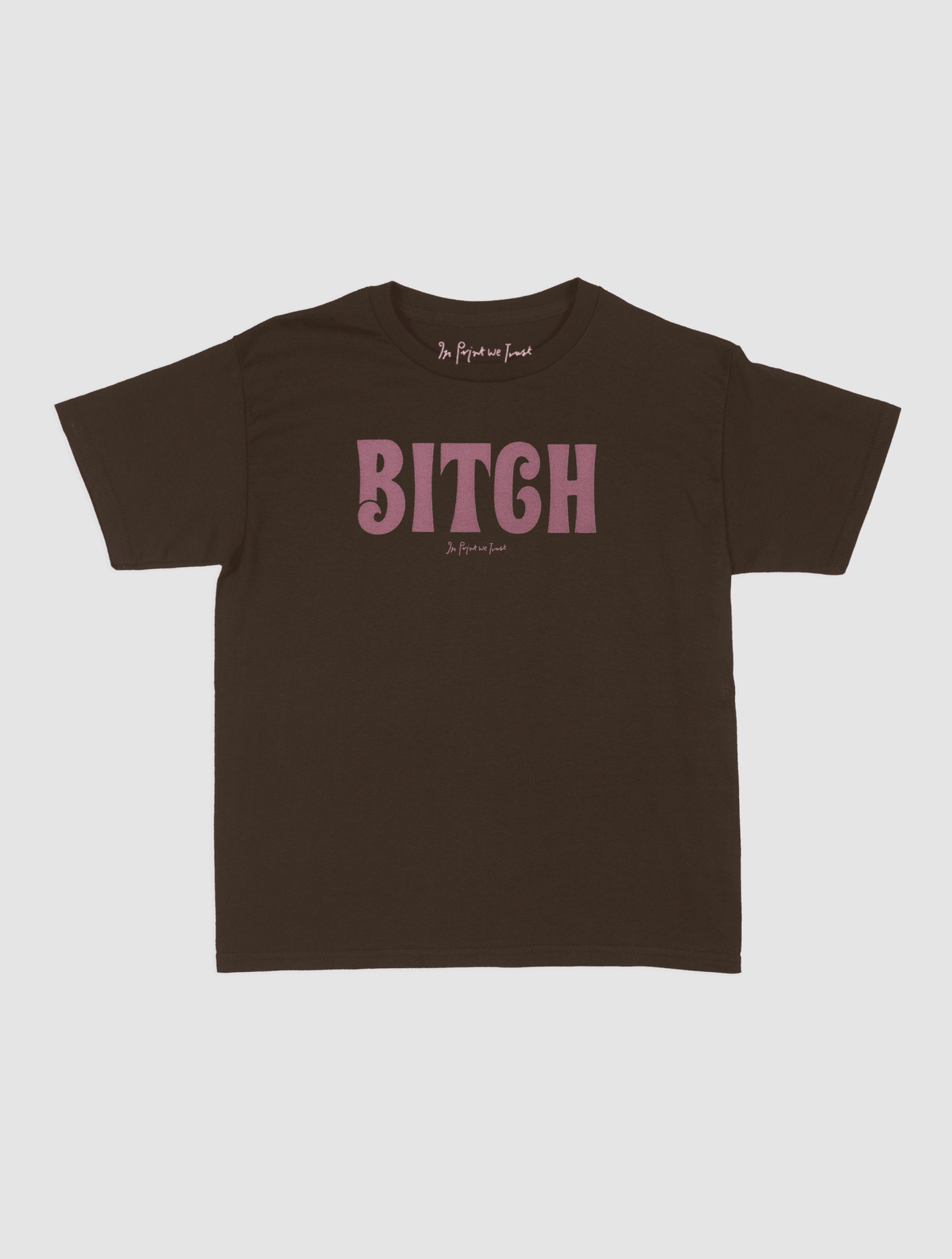 BITCH baby tee - In Print We Trust