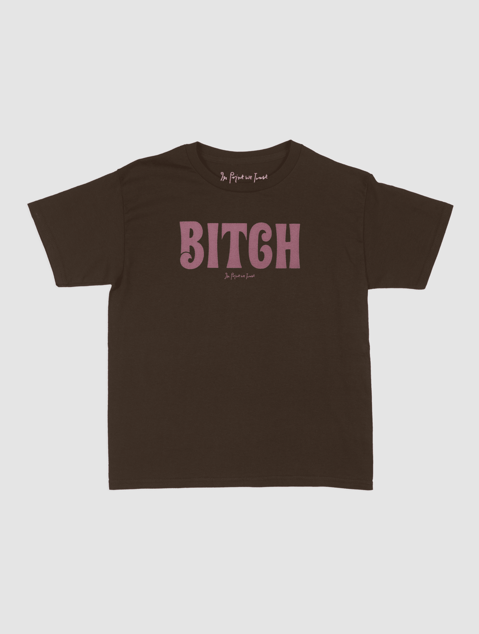 BITCH baby tee - In Print We Trust