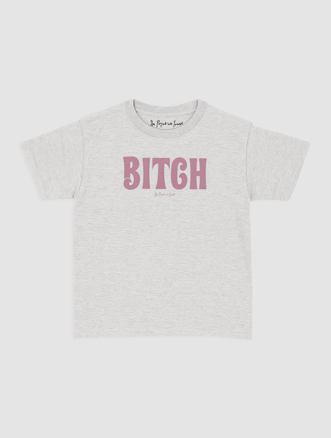 BITCH baby tee - In Print We Trust