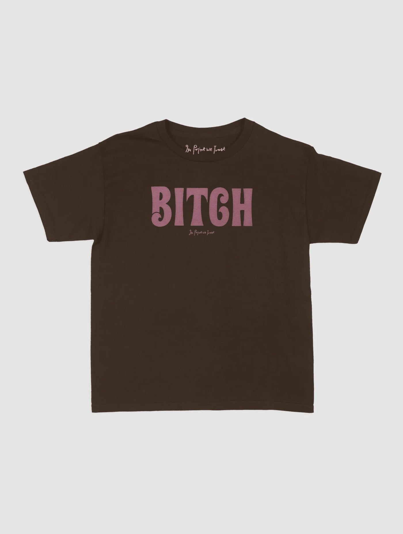 BITCH baby tee - In Print We Trust