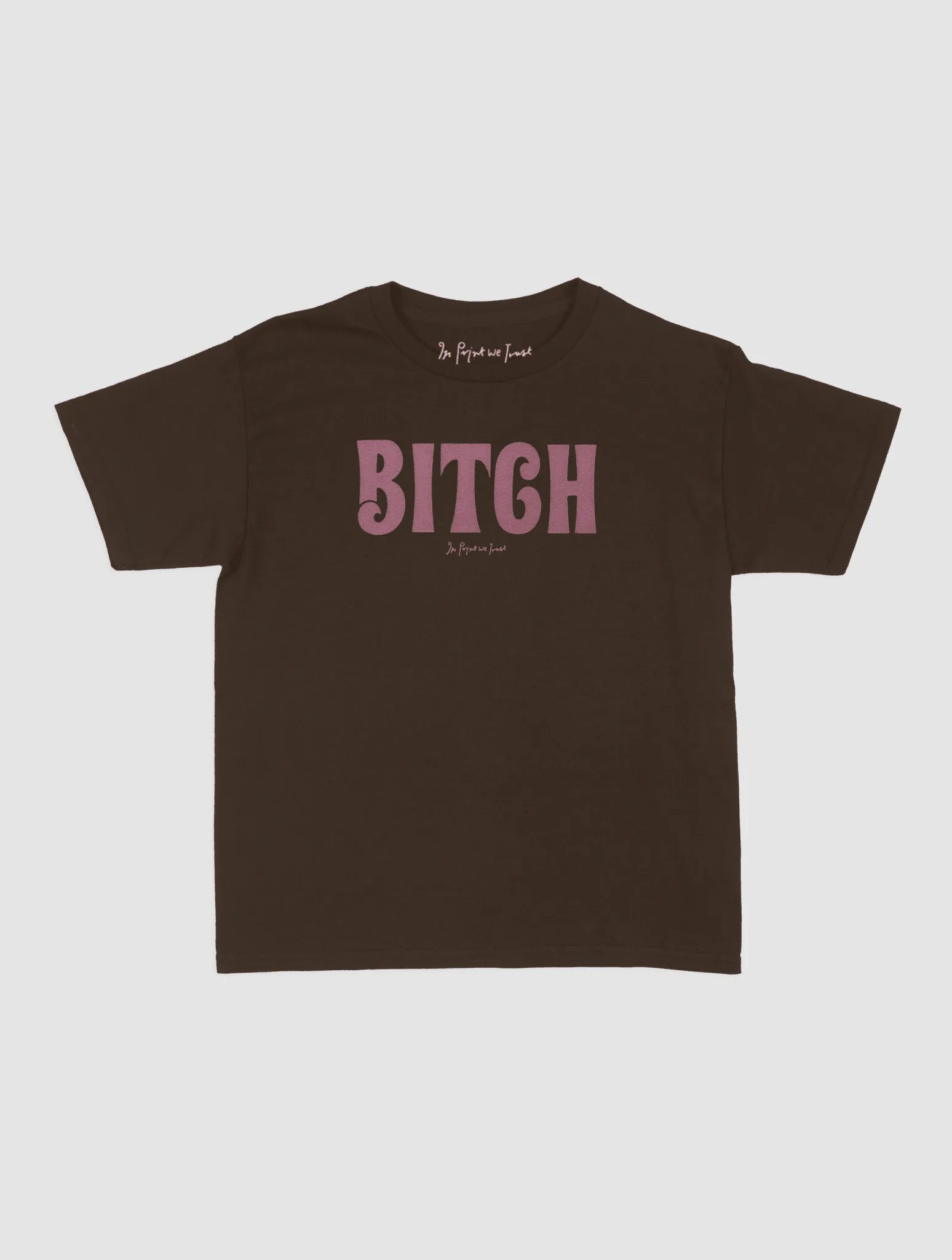 BITCH baby tee - In Print We Trust
