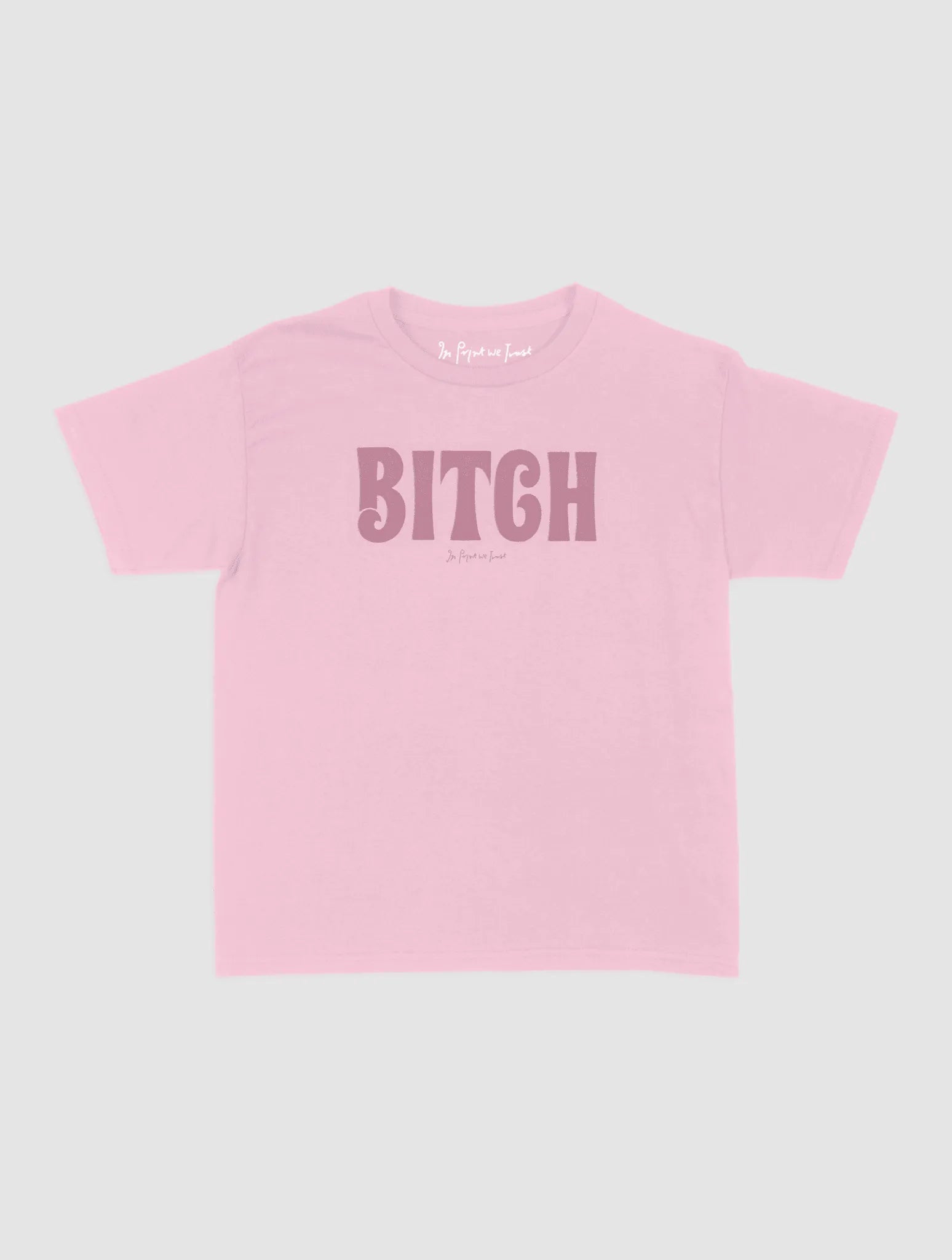 BITCH baby tee - In Print We Trust