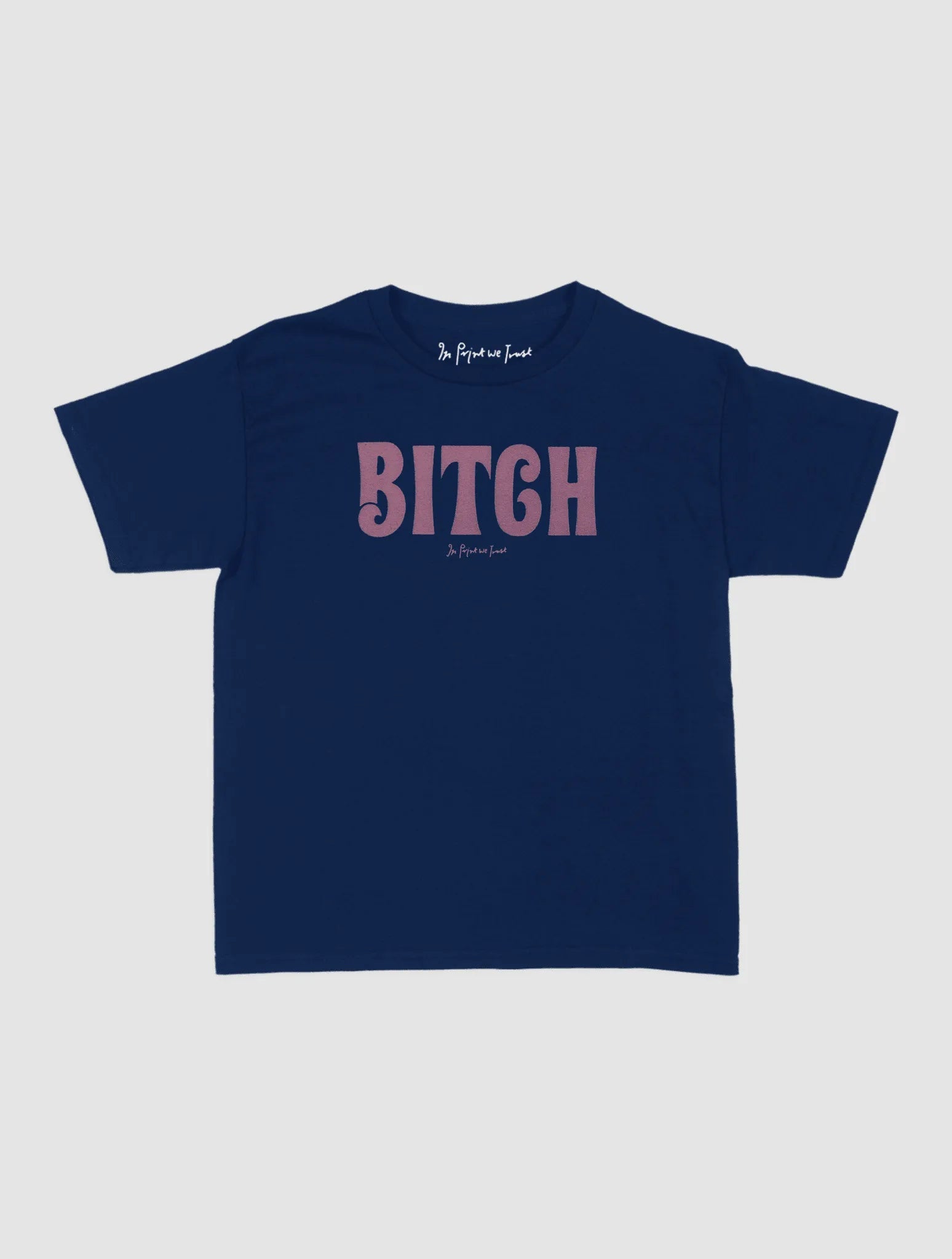 BITCH baby tee - In Print We Trust