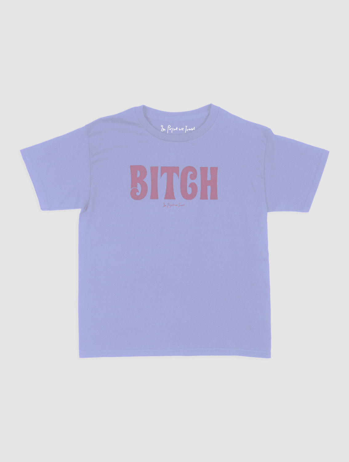 BITCH baby tee - In Print We Trust