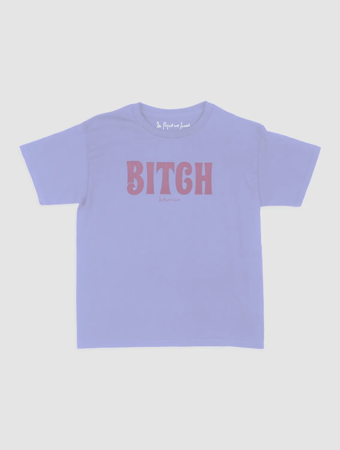 BITCH baby tee - In Print We Trust
