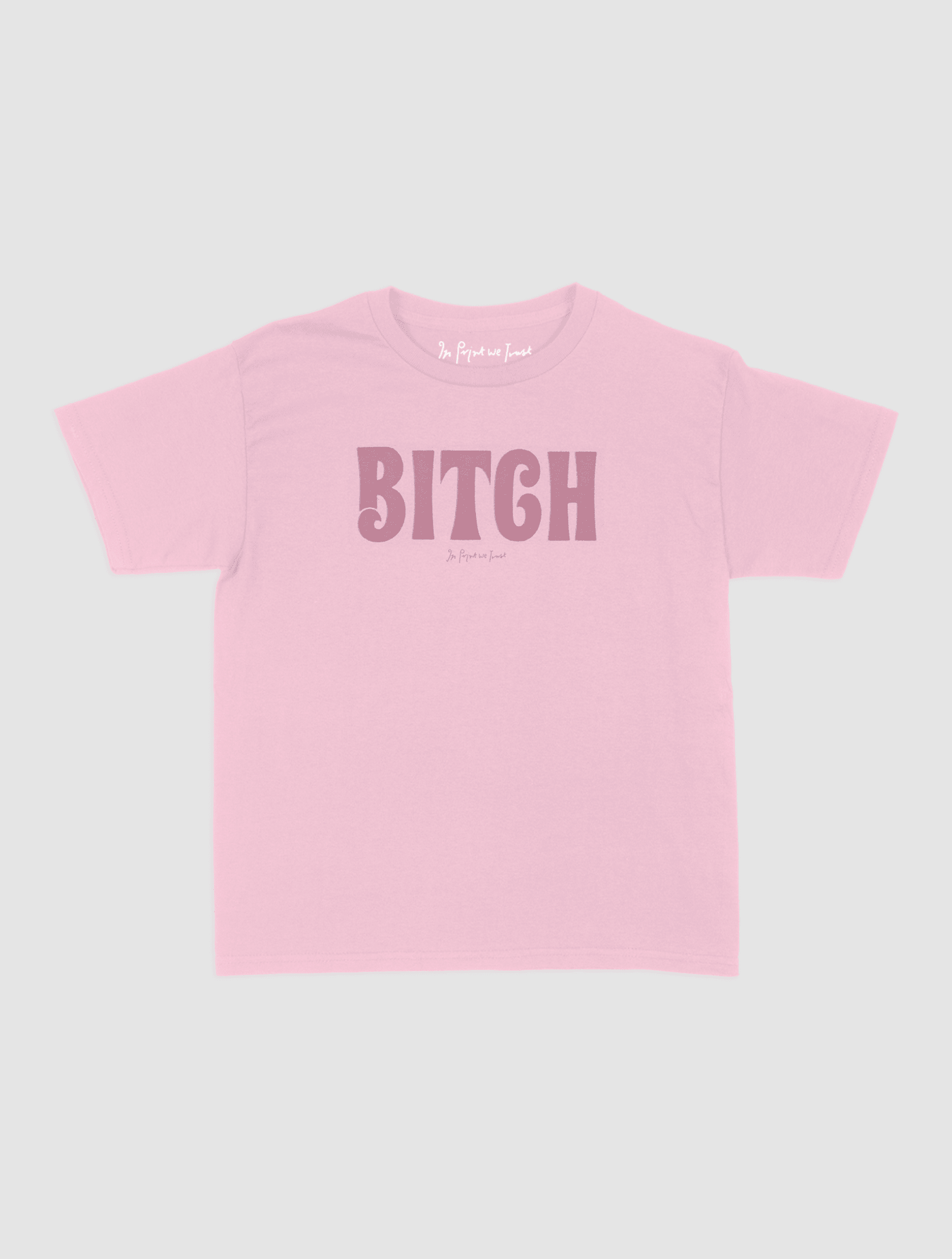 BITCH baby tee - In Print We Trust