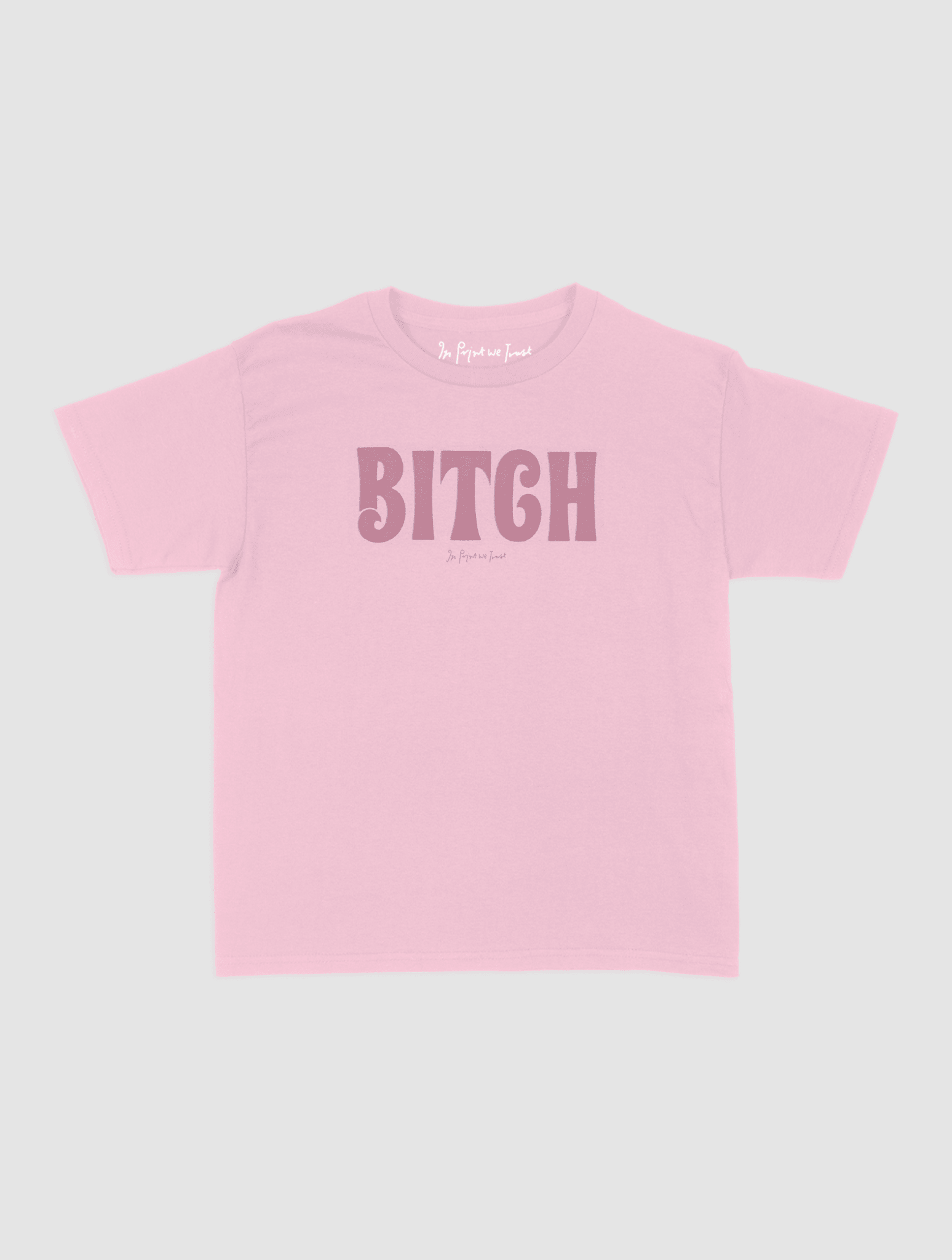 BITCH baby tee - In Print We Trust