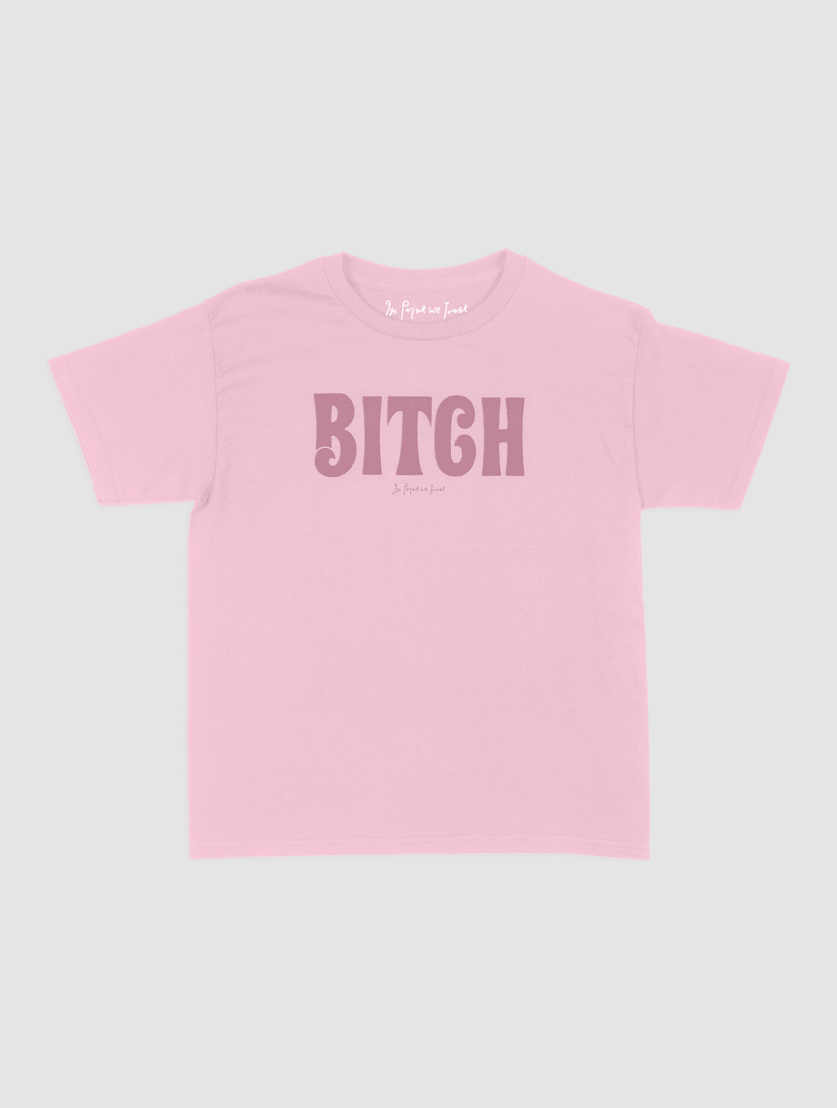 BITCH baby tee - In Print We Trust