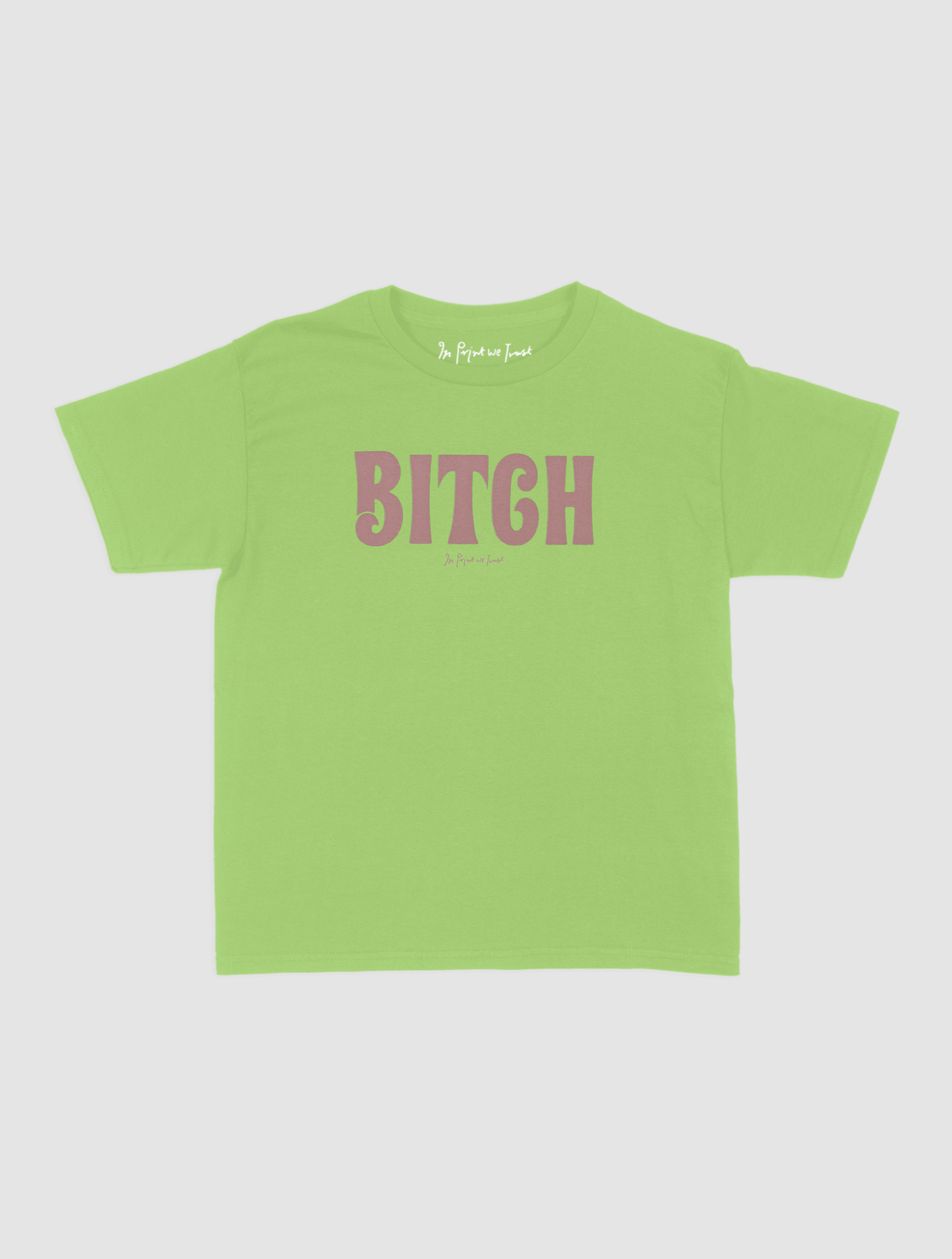 BITCH baby tee - In Print We Trust