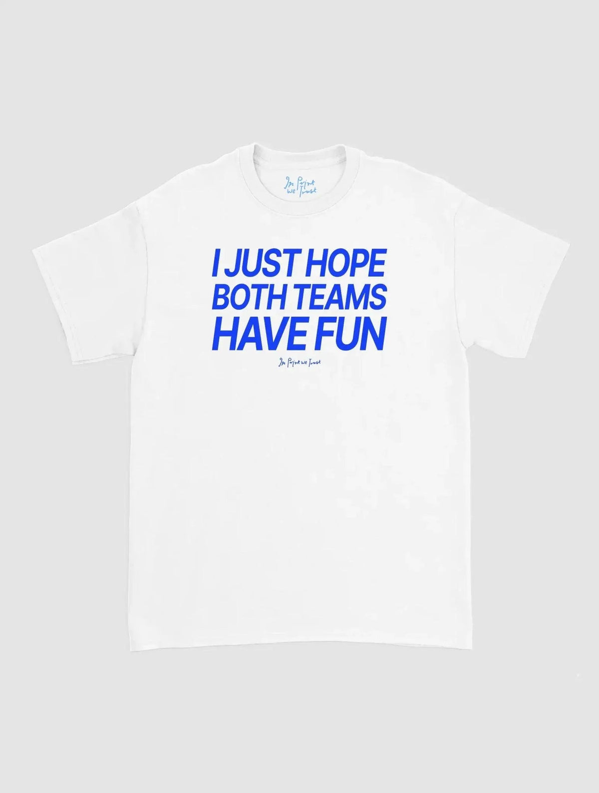 both teams have fun classic tee - In Print We Trust