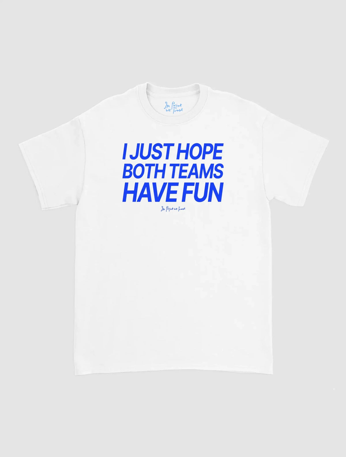 both teams have fun classic tee - In Print We Trust