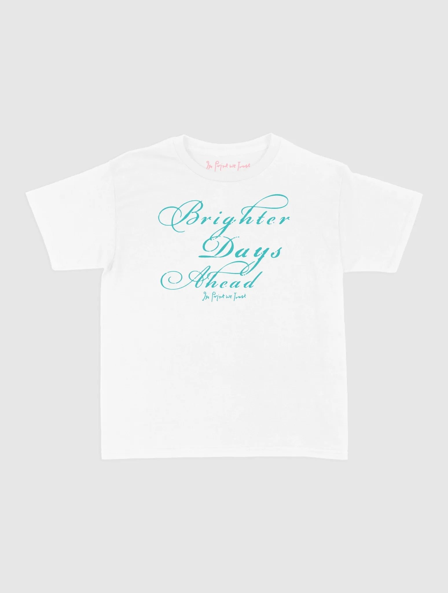 brighter days ahead baby tee - In Print We Trust