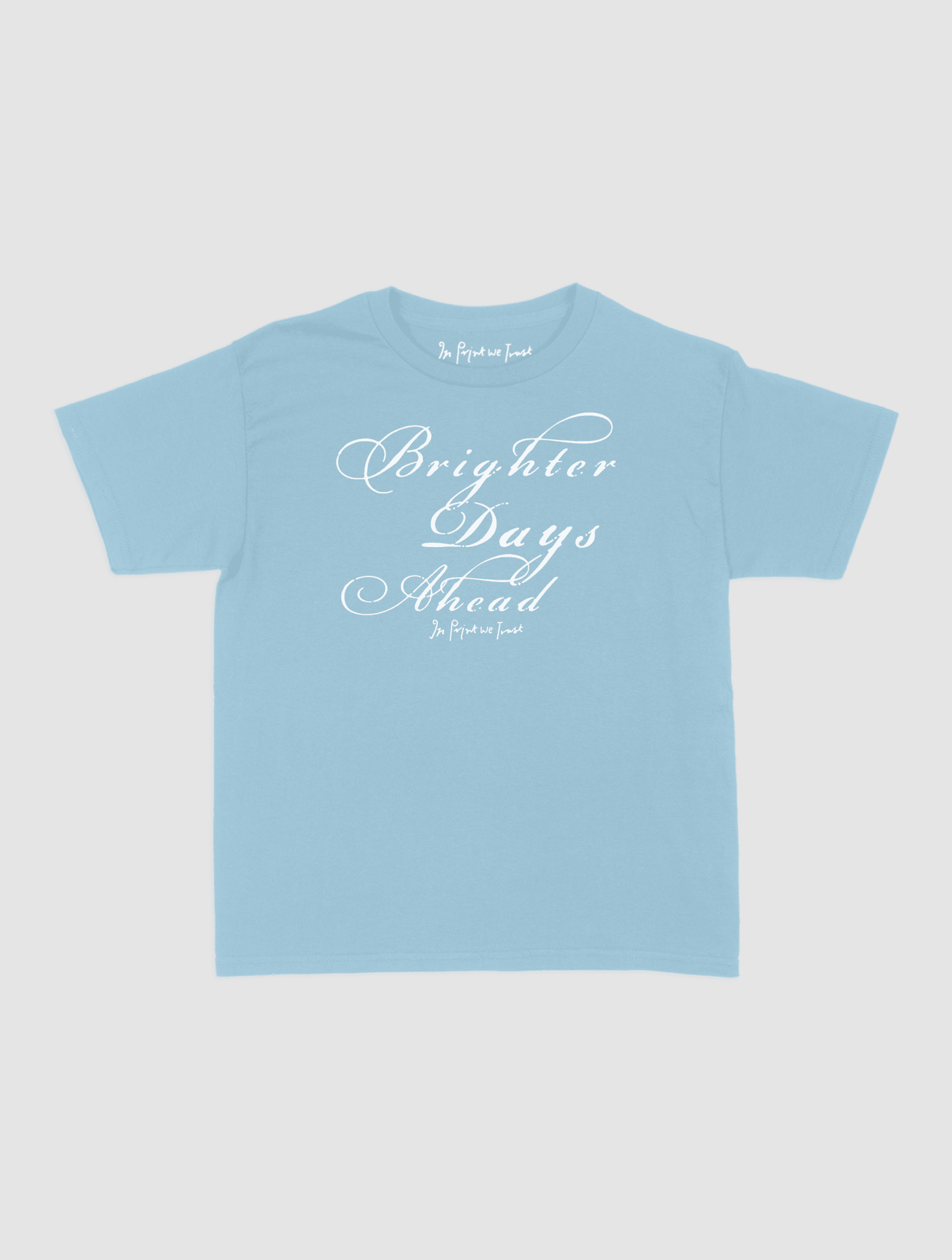 brighter days ahead baby tee - In Print We Trust
