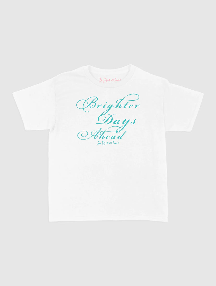 brighter days ahead baby tee - In Print We Trust