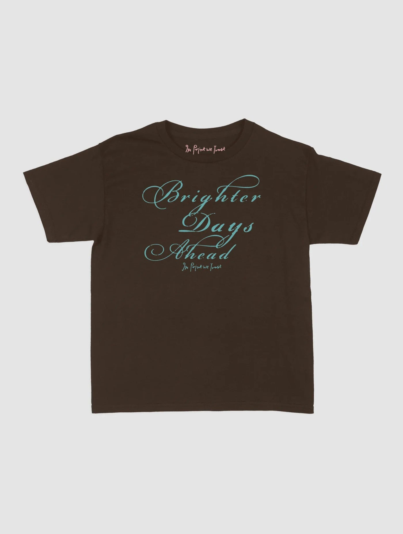 brighter days ahead baby tee - In Print We Trust