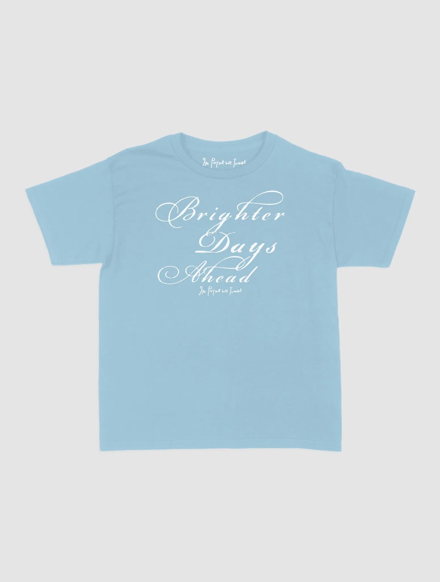 brighter days ahead baby tee - In Print We Trust