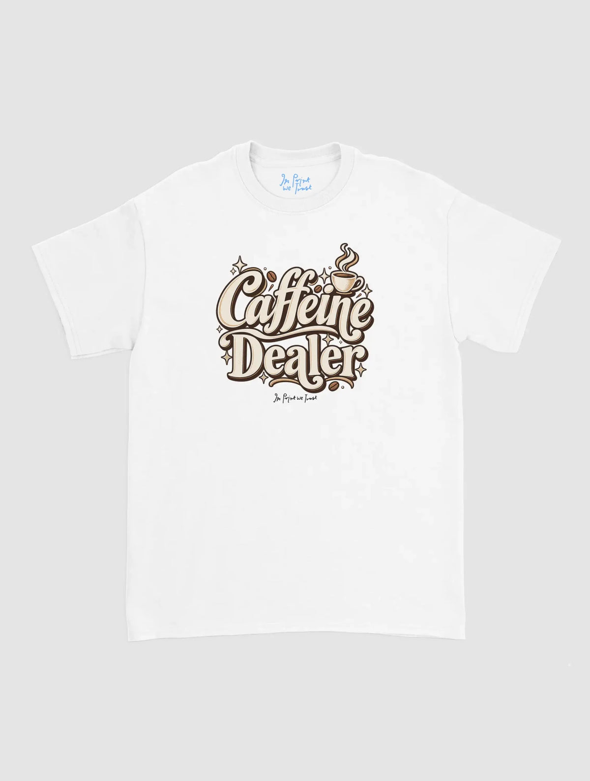 caffeine dealer - In Print We Trust