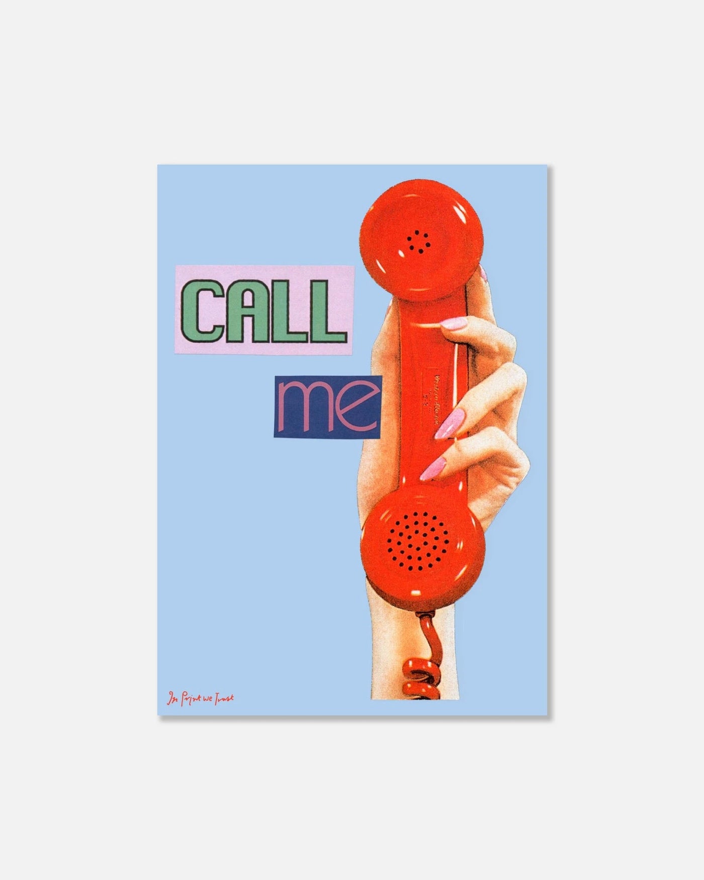 call me print - In Print We Trust