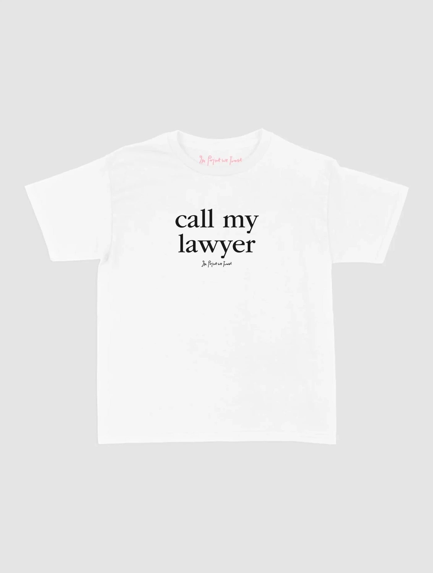 call my lawyer baby tee - In Print We Trust