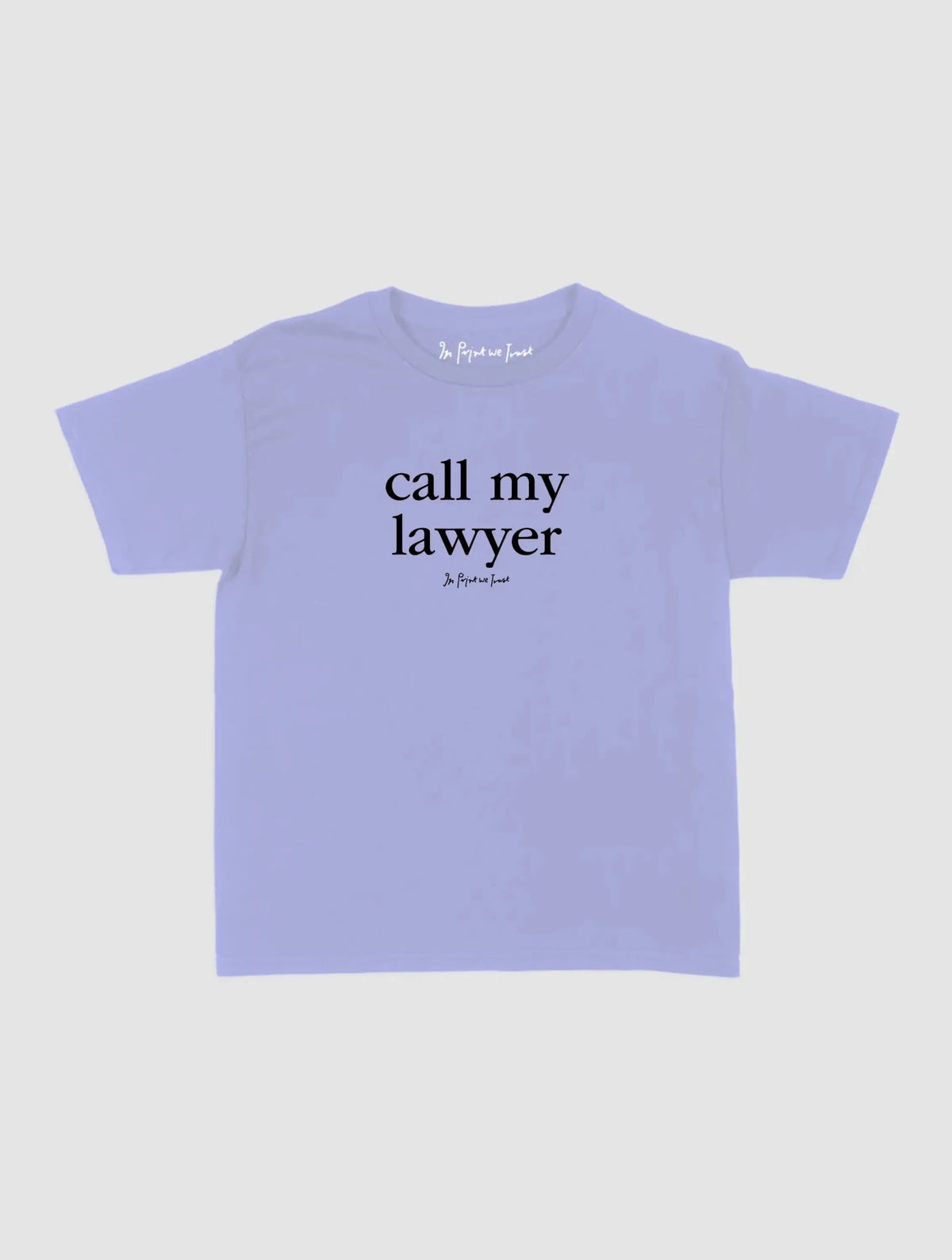 call my lawyer baby tee - In Print We Trust