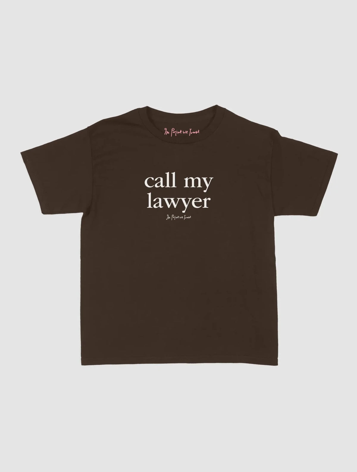 call my lawyer baby tee - In Print We Trust