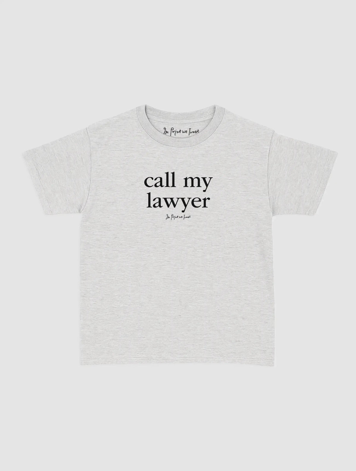 call my lawyer baby tee - In Print We Trust