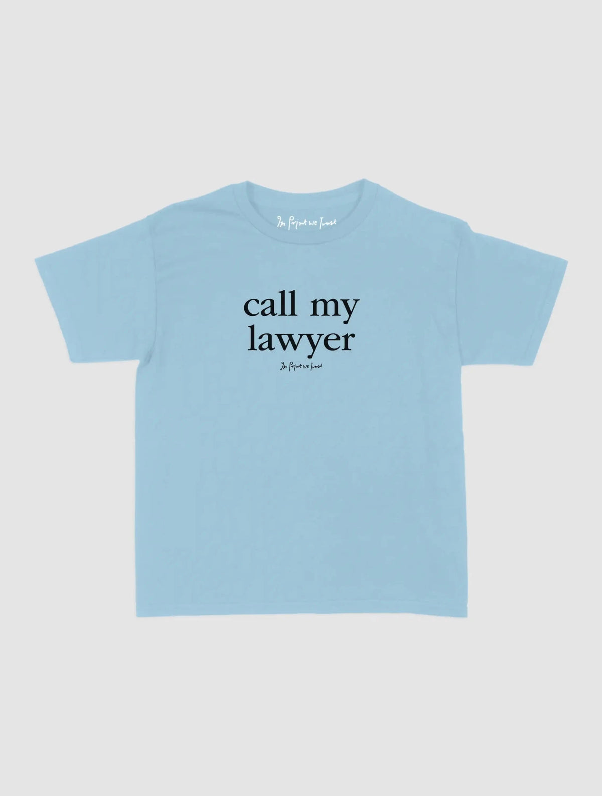 call my lawyer baby tee - In Print We Trust